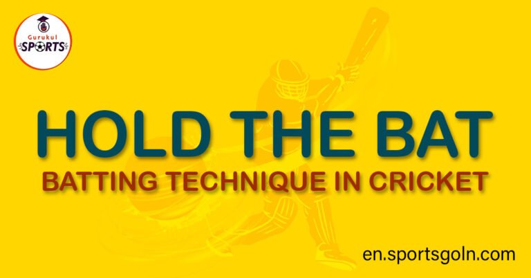 Hold the Bat Batting Technique in Cricket
