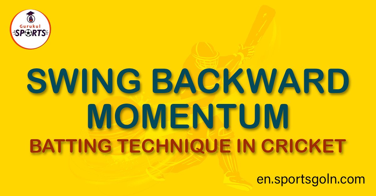 Swing Backward Momentum batting technique in Cricket