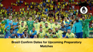 Brazil Confirm Dates for Upcoming Preparatory Matches Brazil Confirm Dates for Upcoming Preparatory Matches
