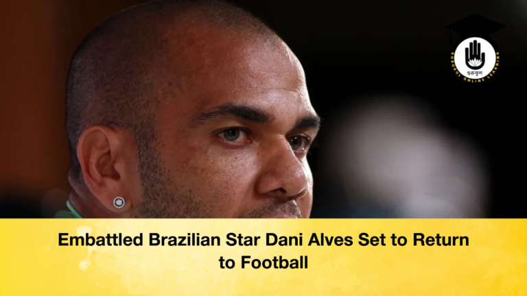 Embattled Brazilian Star Dani Alves Set to Return to Football Embattled Brazilian Star Dani Alves Set to Return to Football