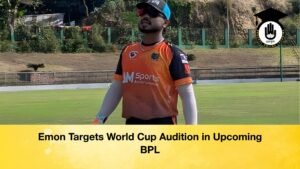 Emon Targets World Cup Audition in Upcoming BPL Emon Targets World Cup Audition in Upcoming BPL