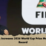 FIFA Increases 2026 World Cup Prize Money Record FIFA Raises World Cup Prize Money by 50%