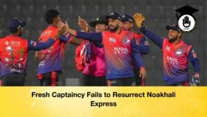 Fresh Captaincy Fails to Resurrect Noakhali Express Fresh Captaincy Fails to Resurrect Noakhali Express