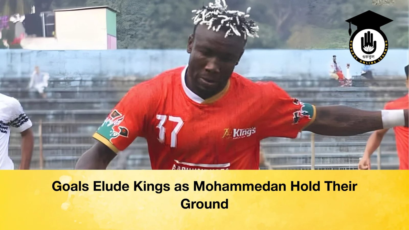 Goals Elude Kings as Mohammedan Hold Their Ground Goals Elude Kings as Mohammedan Hold Their Ground