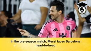 In the pre season match Messi faces Barcelona head to head 2 In the pre-season match, Messi faces Barcelona head-to-head (2)