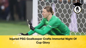 Injured PSG Goalkeeper Crafts Immortal Night Of Cup Glory Injured PSG Goalkeeper Crafts Immortal Night Of Cup Glory