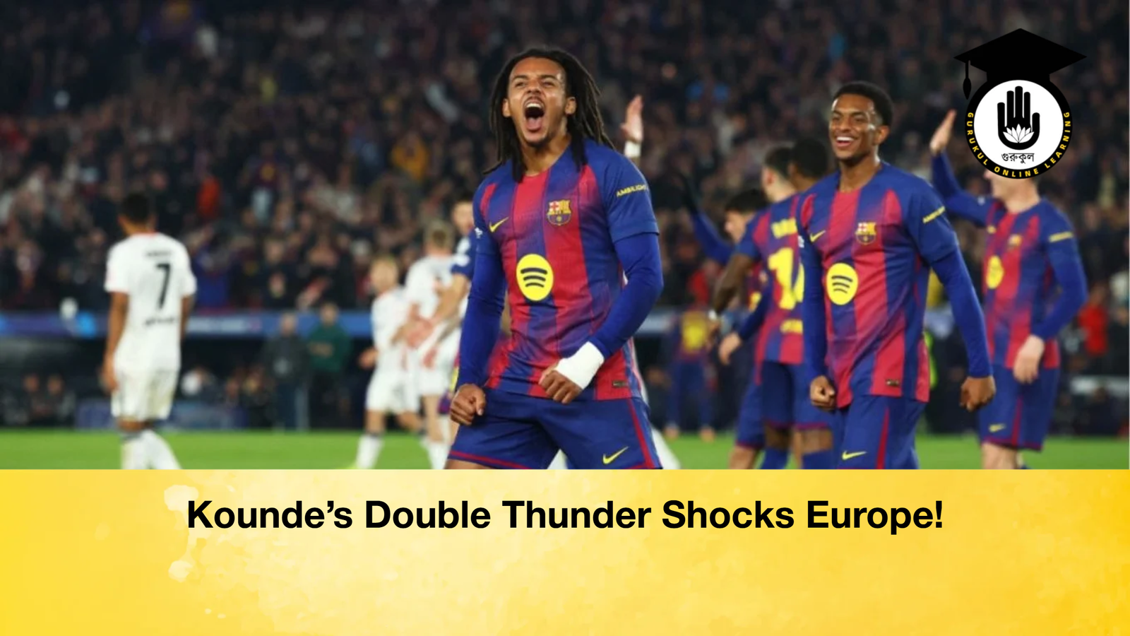 Kounde’s Double Thunder Shocks Europe!