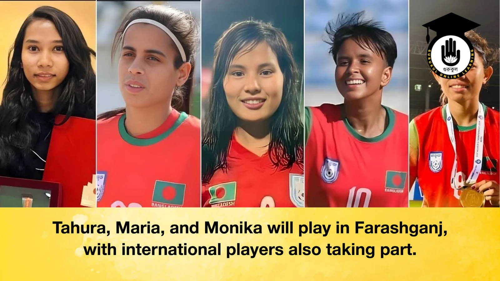 Tahura Maria and Monika will play in Farashganj with international players also taking part Tahura, Maria, and Monika will play in Farashganj, with international players also taking part.