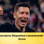 Why Barcelona Requested Lewandowski Not to Score Why Barcelona Requested Lewandowski Not to Score