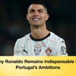 Why Ronaldo Remains Indispensable for Portugals Ambitions Why Ronaldo Remains Indispensable for Portugal’s Ambitions