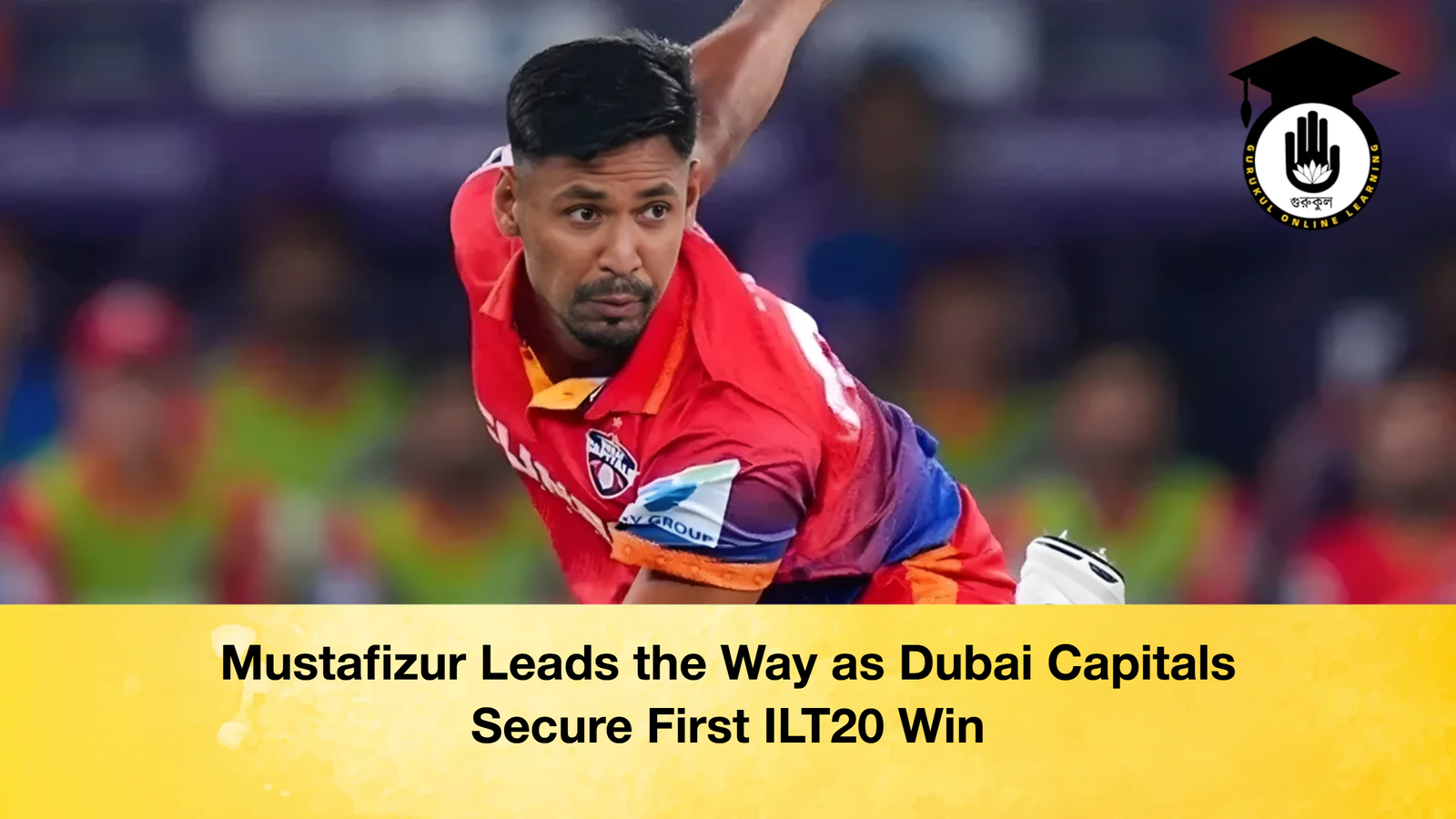 news thumbnail 1765178449573 Mustafizur Leads the Way as Dubai Capitals Secure First ILT20 Win