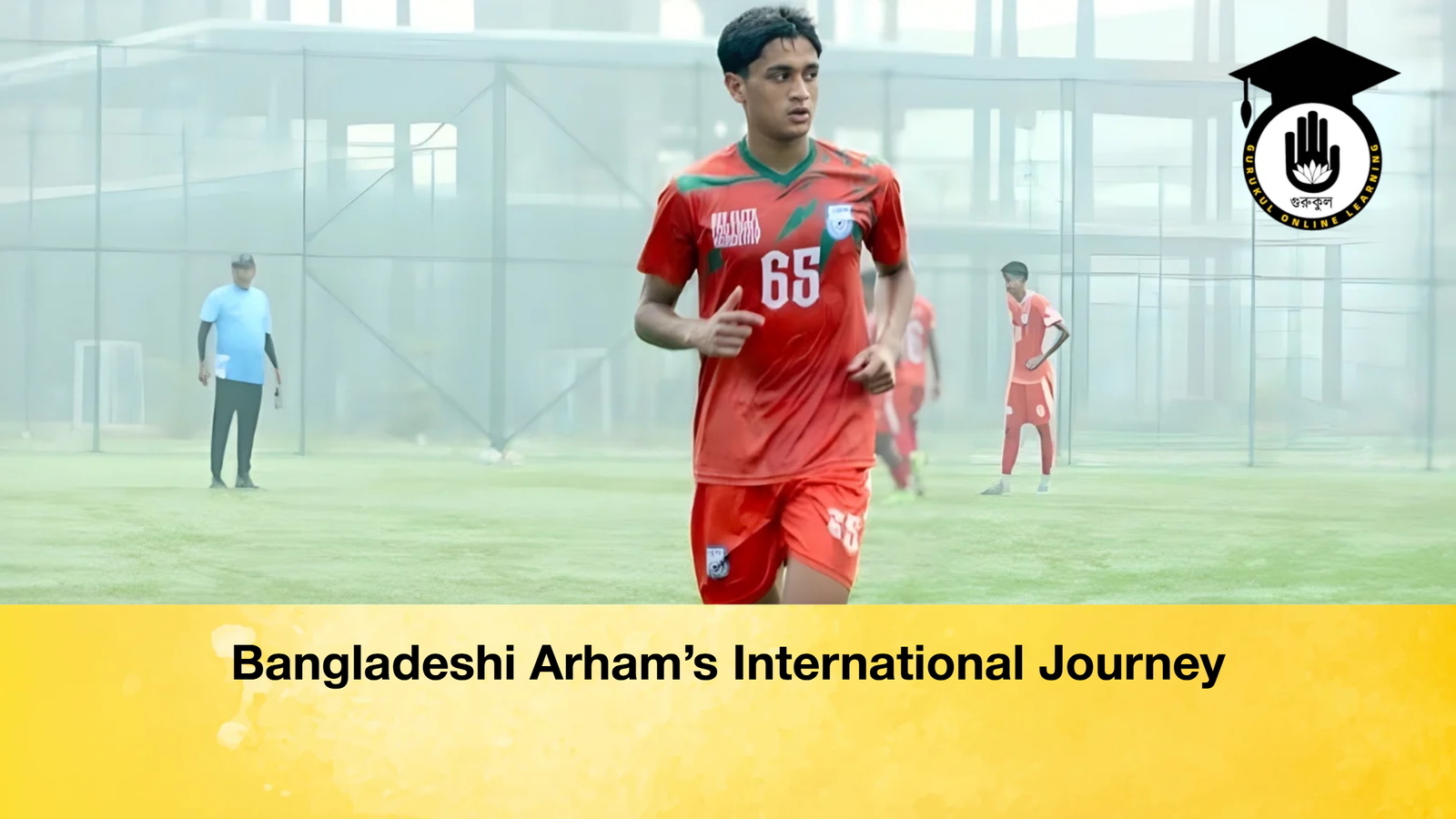 news thumbnail 1765185582792 Bangladeshi Arham’s International Journey