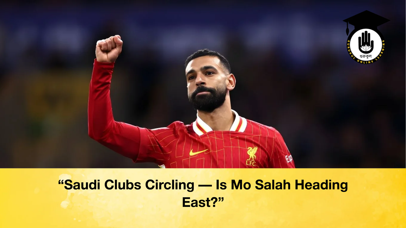 news thumbnail 1765436798572 “Saudi Clubs Circling — Is Mo Salah Heading East?”