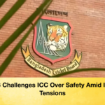 BCB Challenges ICC Over Safety Amid India Tensions BCB Challenges ICC Over Safety Amid India Tensions