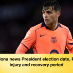 Barcelona news President election date Pedris injury and recovery period Barcelona news President election date, Pedri’s injury and recovery period
