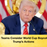 British Teams Consider World Cup Boycott Over Trumps Actions 1 British Teams Consider World Cup Boycott Over Trump’s Actions