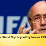 Call for World Cup boycott by former FIFA chief Call for World Cup boycott by former FIFA chief