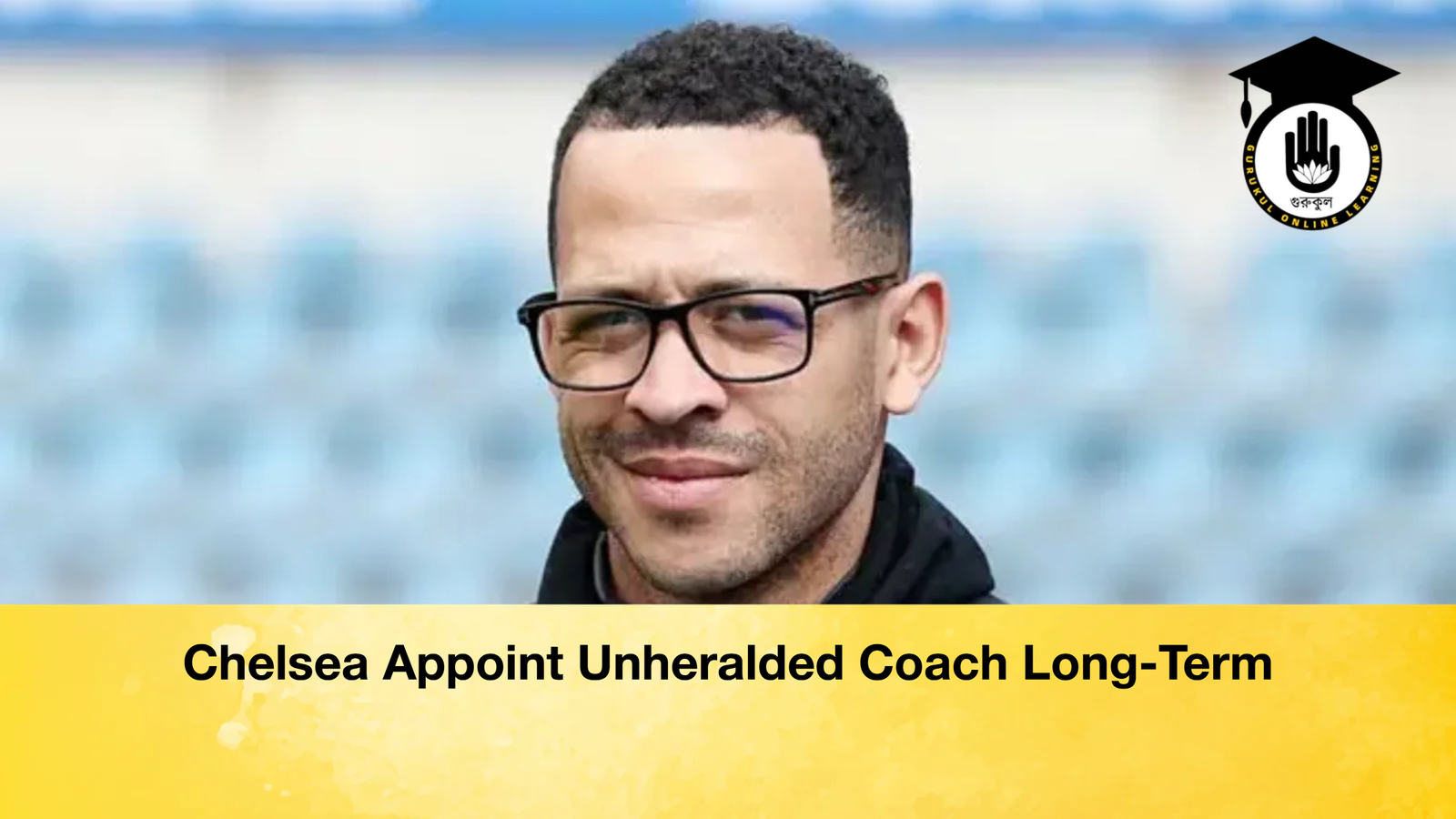 Chelsea Appoint Unheralded Coach Long Term Chelsea Appoint Unheralded Coach Long-Term