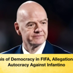 Crisis of Democracy in FIFA Allegations of Autocracy Against Infantino Crisis of Democracy in FIFA, Allegations of Autocracy Against Infantino