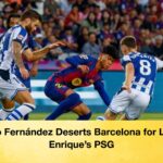 Dro Fernandez Deserts Barcelona for Luis Enriques PSG Dro Fernández Deserts Barcelona for Luis Enrique’s PSG
