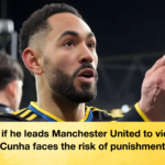 Even if he leads Manchester United to victory Cunha faces the risk of punishment Even if he leads Manchester United to victory, Cunha faces the risk of punishment
