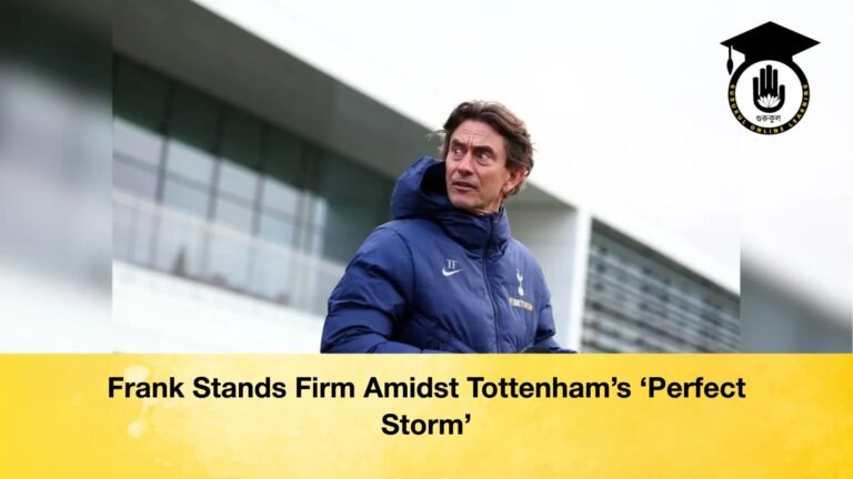 Frank Stands Firm Amidst Tottenhams ‘Perfect Storm Frank Stands Firm Amidst Tottenham’s ‘Perfect Storm’