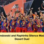 Lewandowski and Raphinha Silence Madrid in Desert Duel Lewandowski and Raphinha Silence Madrid in Desert Duel