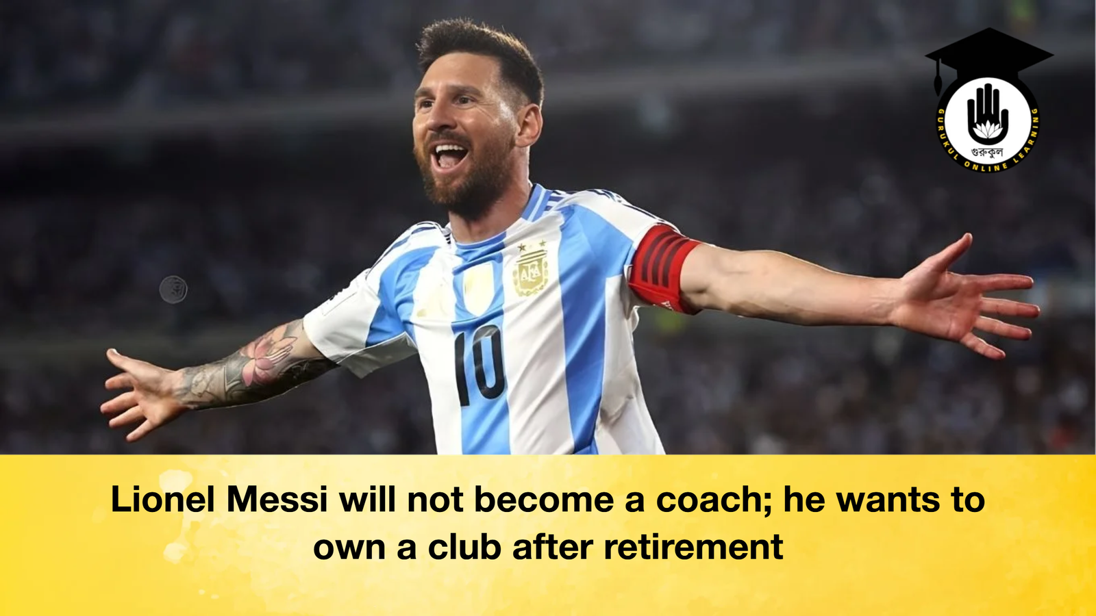 Lionel Messi will not become a coach he wants to own a club after retirement Lionel Messi will not become a coach; he wants to own a club after retirement