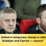 Man United in temporary charge in talks with Solskjaer and Carrick — source 2 "Man United in temporary charge in talks with Solskjær and Carrick — source"
