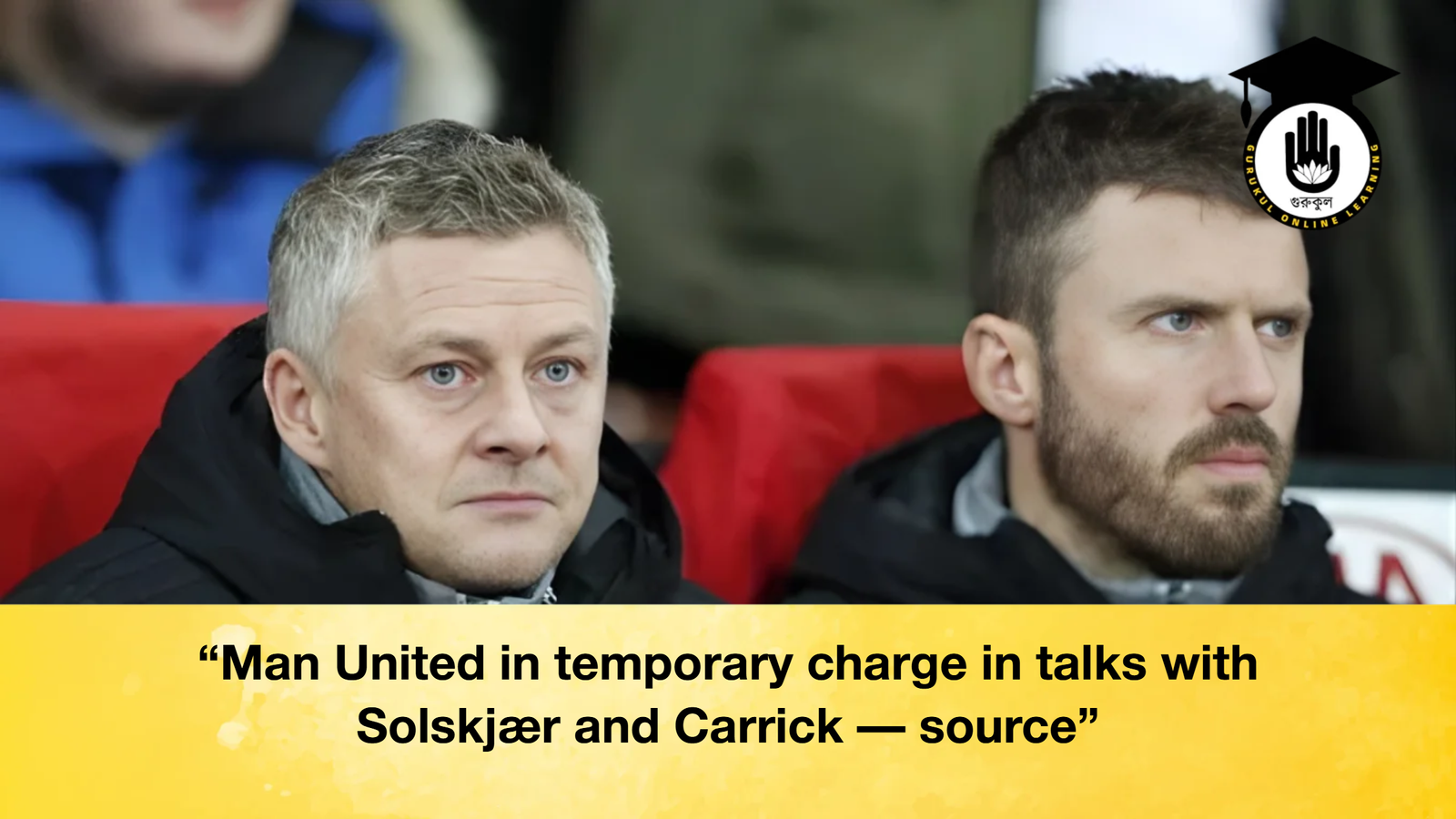 "Man United in temporary charge in talks with Solskjær and Carrick — source" 1 "Man United in temporary charge in talks with Solskjær and Carrick — source" Man United in temporary charge in talks with Solskjaer and Carrick — source 2 "Man United in temporary charge in talks with Solskjær and Carrick — source"