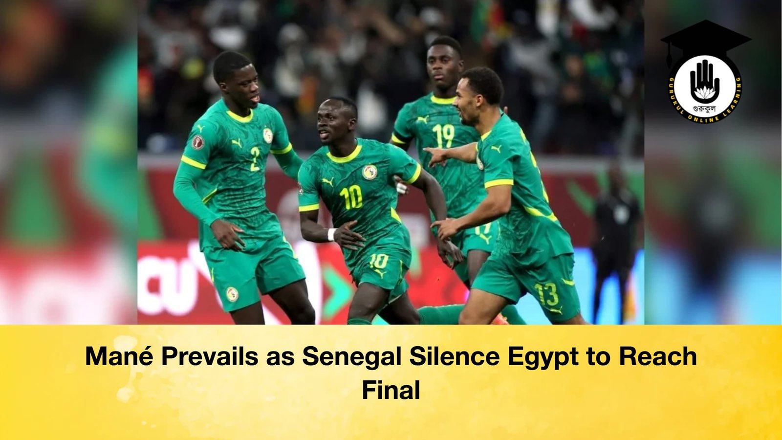 Mane Prevails as Senegal Silence Egypt to Reach Final Mané Prevails as Senegal Silence Egypt to Reach Final