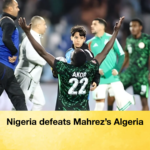 Nigeria defeats Mahrezs Algeria Nigeria defeats Mahrez’s Algeria