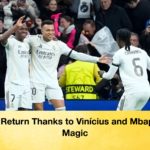 Real Return Thanks to Vinicius and Mbappes Magic Real Return Thanks to Vinícius and Mbappé's Magic
