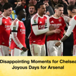 Seven Disappointing Moments for Chelsea Eight Joyous Days for Arsenal Seven Disappointing Moments for Chelsea, Eight Joyous Days for Arsenal