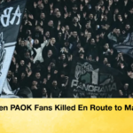 Seven PAOK Fans Killed En Route to Match Seven PAOK Fans Killed En Route to Match
