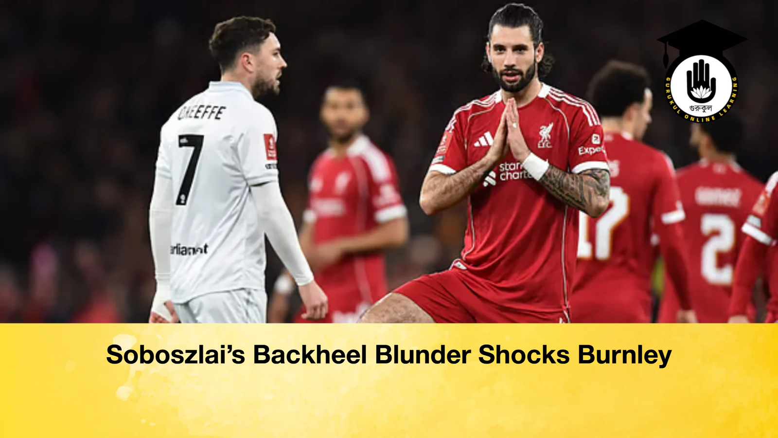Soboszlais Backheel Blunder Shocks Burnley Soboszlai’s Backheel Blunder Shocks Burnley