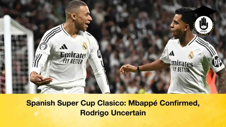 Spanish Super Cup Clasico Mbappé Confirmed, Rodrigo Uncertain