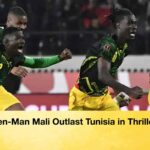 Ten-Man Mali Outlast Tunisia in Thriller
