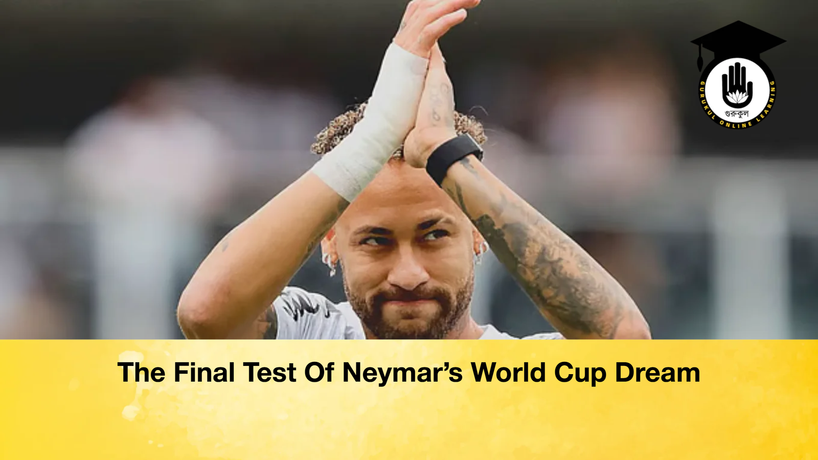 The Final Test Of Neymars World Cup Dream The Final Test Of Neymar’s World Cup Dream