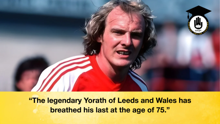 The legendary Yorath of Leeds and Wales has breathed his last at the age of 75 1 "The legendary Yorath of Leeds and Wales has breathed his last at the age of 75."