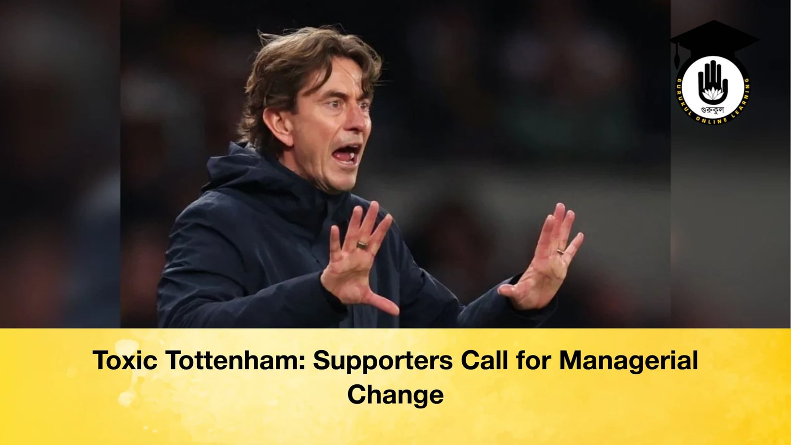 Toxic Tottenham Supporters Call for Managerial Change Toxic Tottenham: Supporters Call for Managerial Change