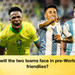 Who will the two teams face in pre World Cup friendlies Who will the two teams face in pre-World Cup friendlies?