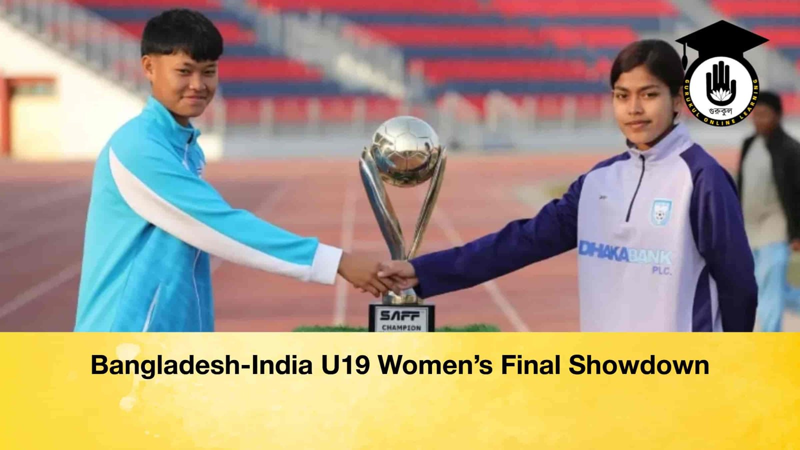 Bangladesh India U19 Womens Final Showdown Bangladesh-India U19 Women’s Final Showdown