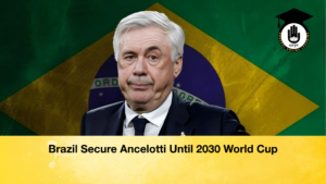 Brazil Secure Ancelotti Until 2030 World Cup Brazil Secure Ancelotti Until 2030 World Cup
