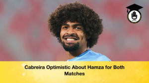 Cabreira Optimistic About Hamza for Both Matches Cabreira Optimistic About Hamza for Both Matches