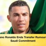 Cristiano Ronaldo Ends Transfer Rumours with Saudi Commitment Cristiano Ronaldo Ends Transfer Rumours with Saudi Commitment