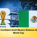 FIFA Confident Amid Mexico Violence Ahead World Cup FIFA Confident Amid Mexico Violence Ahead World Cup
