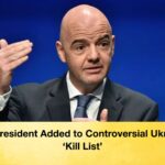 FIFA President Added to Controversial Ukrainian Kill List FIFA President Added to Controversial Ukrainian 'Kill List'