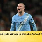 Haaland Nets Winner in Chaotic Anfield Thriller Haaland Nets Winner in Chaotic Anfield Thriller