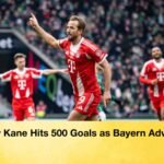 Harry Kane Hits 500 Goals as Bayern Advance